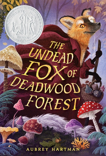 The Undead Fox of Deadwood Forest (Newbery Honor Award Winner) by Hartman, Aubrey