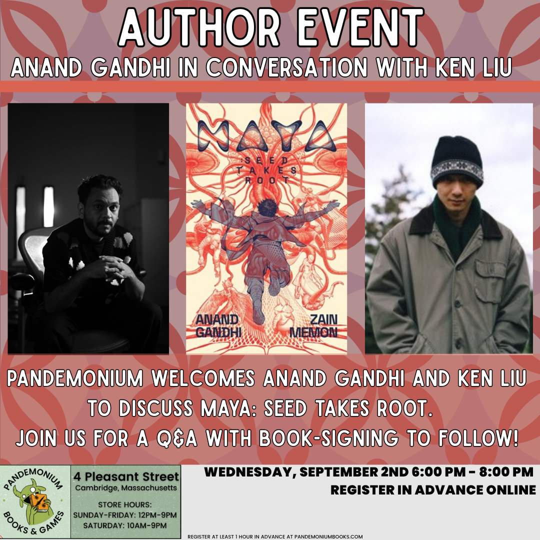 Author Event: Anand Gandhi with Ken Liu: Maya: Seed Takes Root