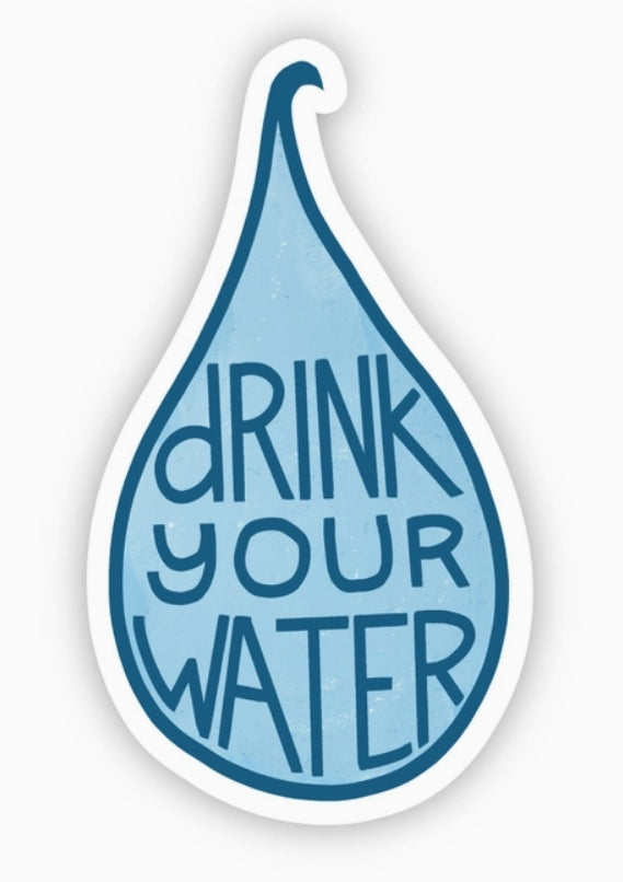 Drink Your Water Sticker