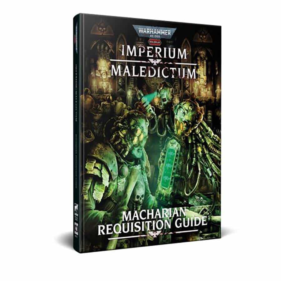 WARHAMMER 40000 RPG: IMPERIUM MALEDICTUM: MACHARIAN REQUISITION GUIDE