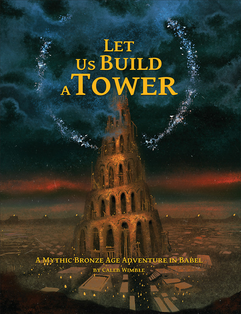 Let Us Build a Tower: A Mythic Bronze Age Adventure in Babel