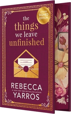 The Things We Leave Unfinished (Signed) by Yarros, Rebecca