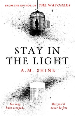 Stay in the Light: The Chilling Sequel to the Watchers, Now Adapted Into a Major Motion Picture by Shine, A. M.