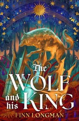 The Wolf and His King: Deluxe Limited Edition by Longman, Finn