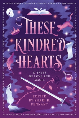 These Kindred Hearts: A YA Romantasy Anthology by Pennant, Shari B.