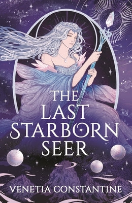 The Last Starborn Seer: The Unmissable Romantic Fantasy Debut for 2026, Perfect for Fans of Love Triangles, Epic Quests and Intricate Worldbuilding by Constantine, Venetia