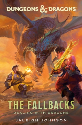 Dungeons & Dragons: The Fallbacks: Dealing with Dragons by Johnson, Jaleigh