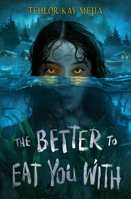 The Better to Eat You with by Mejia, Tehlor Kay