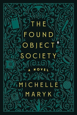The Found Object Society by Maryk, Michelle