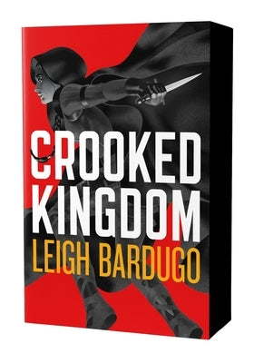 Crooked Kingdom: The Dregs Edition: A Sequel to Six of Crows by Bardugo, Leigh
