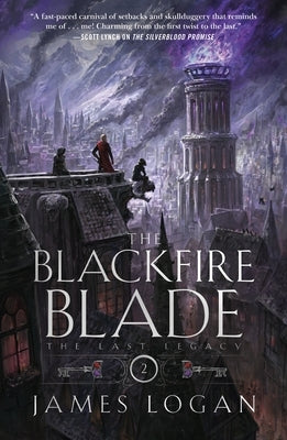 The Blackfire Blade: The Last Legacy, Book 2 by Logan, James