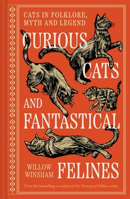 Curious Cats and Fantastical Felines: The Cat in Folklore, Myth, and Legend by Winsham, Willow