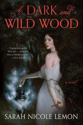 A Dark and Wild Wood by Lemon, Sarah Nicole