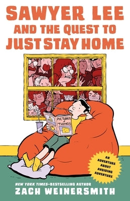 Sawyer Lee and the Quest to Just Stay Home by Weinersmith, Zach