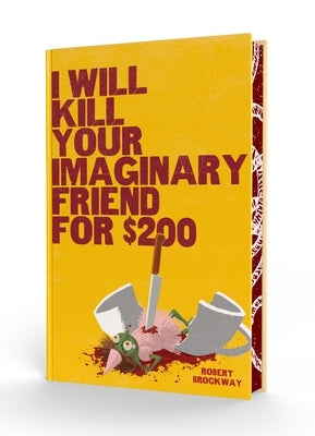 I Will Kill Your Imaginary Friend for $200 by Brockway, Robert