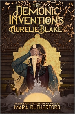 The Demonic Inventions of Aurelie Blake by Rutherford, Mara