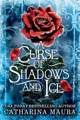 A Curse of Shadows and Ice by Maura, Catharina