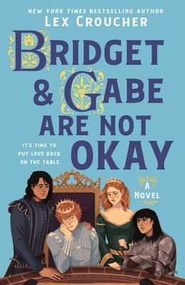 Bridget & Gabe Are Not Okay by Croucher, Lex