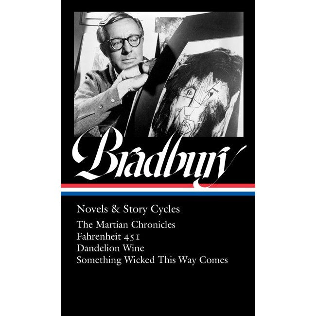 Ray Bradbury: Novels & Story Cycles (Loa #347): The Martian Chronicles / Fahrenheit 451 / Dandelion Wine / Something Wicked This Way Comes