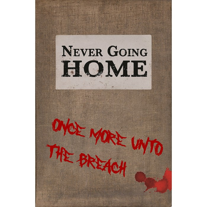 Never Going Home: Once More Unto the Breach