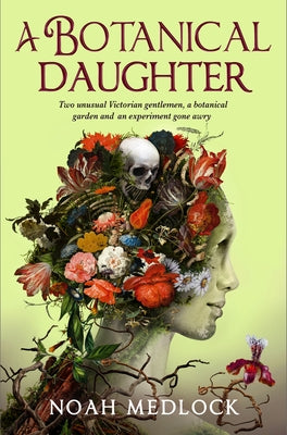 A Botanical Daughter by Medlock, Noah