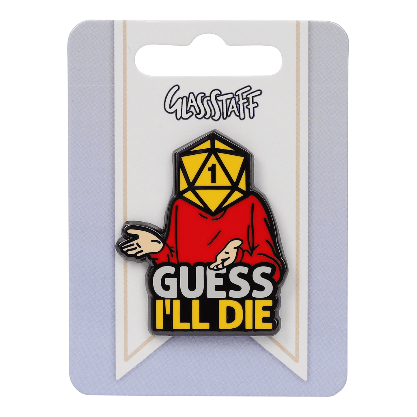 GS Guess I'll Die Pin