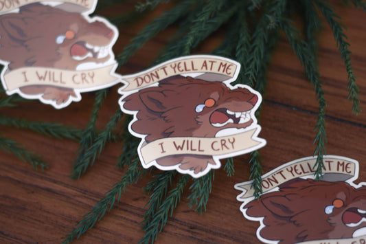WD Vinyl Sticker | Don't Yell I'll Cry