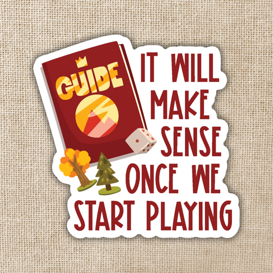 It'll Make Sense Once We Start Playing Sticker