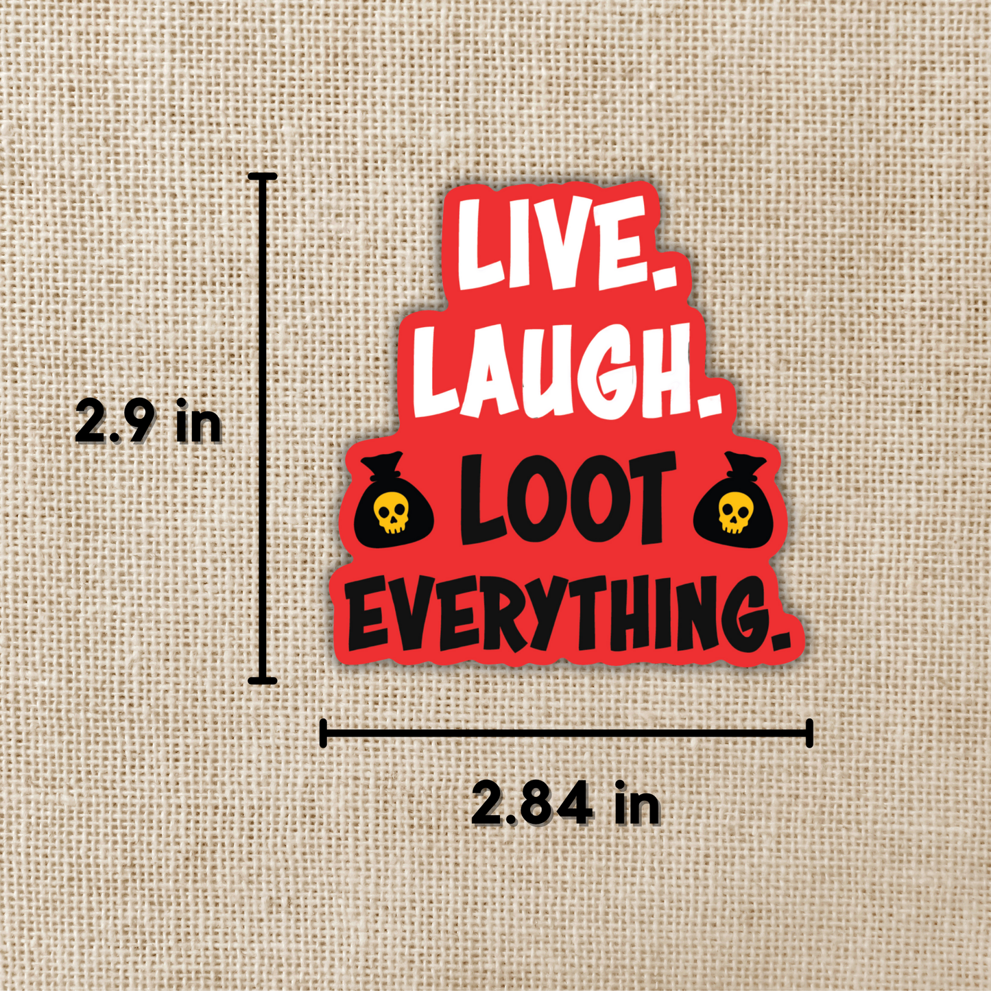 Live, Laugh, Loot Everything Sticker