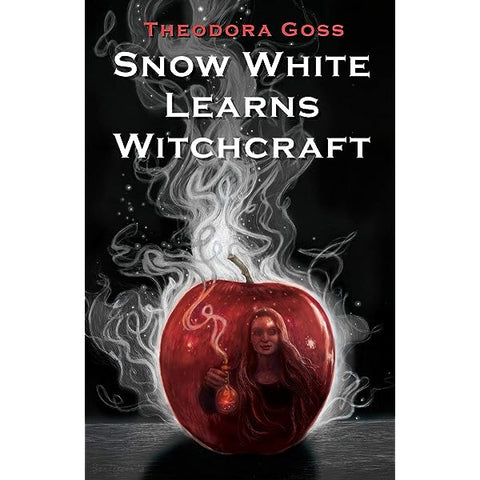 Snow White Learns Witchcraft: Stories and Poems [Goss, Theodora]