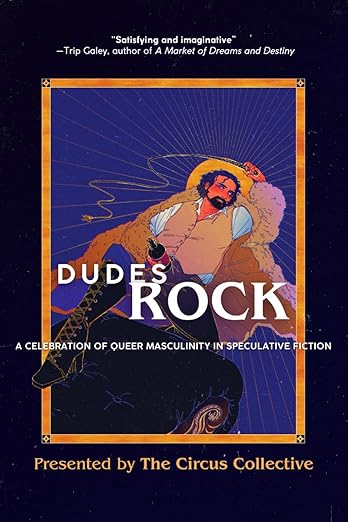 Dudes Rock: An Exploration of Queer Masculinity in Speculative Fiction [ed. Romanus, Jay Kang]