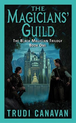 The Magician's Guild (Black Magician Trilogy, 1) [Canavan, Trudi]