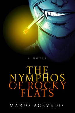 The Nymphos of Rocky Flats [Acevedo, Mario]