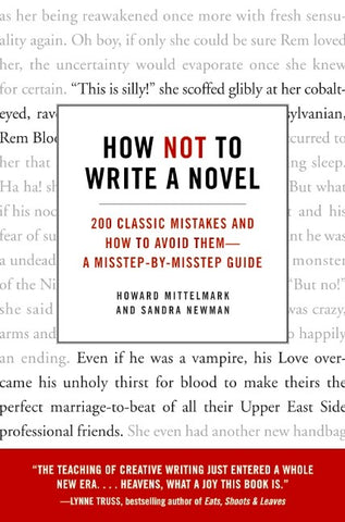 How Not to Write A Novel: 200 Classic Mistakes and How to Avoid Them. A Misstep-by-misstep Guide