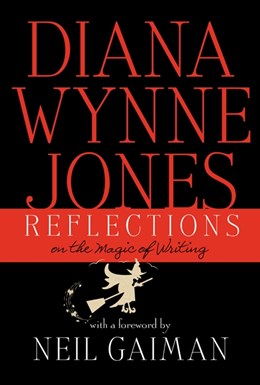 Reflections: On the Magic of Writing [Jones, Diane Wynne]