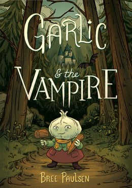 Garlic and the Vampire: A Graphic Novel [Paulsen, Bree]