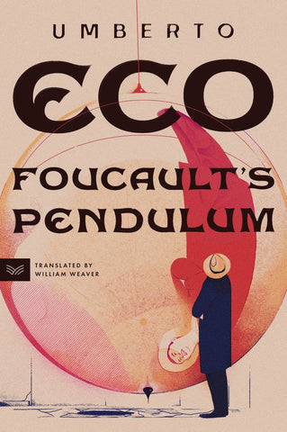 Foucault's Pendulum [Eco, Umberto; Weaver William (Translated by)]