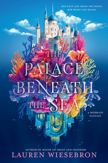 The Palace Beneath the Sea: A Mermaid Fantasy by Wiesebron, Lauren