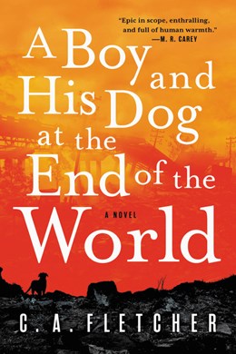 A Boy and His Dog at the End of the World [Fletcher C.A.]