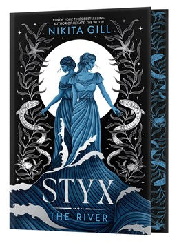 Styx: The River (Deluxe Limited Edition) (Goddesses of the Underworld, 2) [Gill, Nikita]