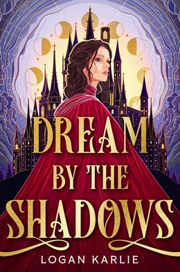 Dream by the Shadows (The Shadow Weavers Duology, 1) [Karlie, Logan]