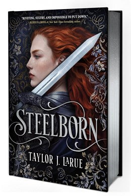 Steelborn (Deluxe Limited Edition) (The Steelborn Saga, 1) [Larue, Taylor J.]