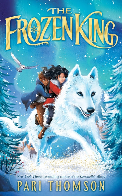 The Frozen King: A Greenwild Adventure by Thomson, Pari