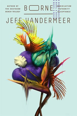 Borne: A Novel [VanderMeer, Jeff]