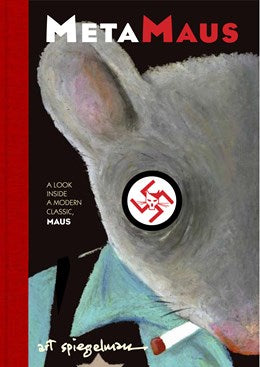 MetaMaus: A Look Inside a Modern Classic, Maus [Spiegelman, Art]