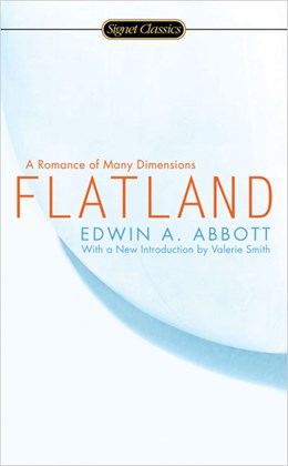 Flatland: A Romance of Many Dimensions [Abbott, Edwin A.]