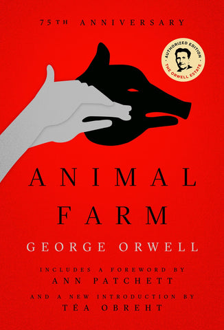 Animal Farm: The 75th Anniversary Edition [Orwell, George; Patchett, Ann (Forward)]
