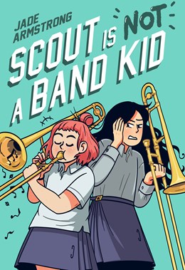 Scout is not a Band Kid [Armstrong, Jade]