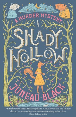 Shady Hollow: A Murder Mystery (A Shady Hollow Mystery, 1) [Black, Juneau]