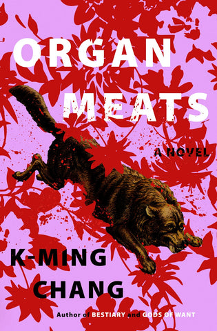 Organ Meats: A Novel [Chang, K-Ming]